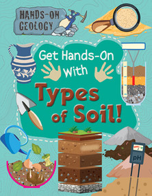 Get Hands-On with Types of Soil! by Alix Wood, 9781725331358