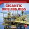 Gigantic Drilling Rigs by Marie Rogers, 9781725326651