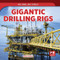 Gigantic Drilling Rigs by Marie Rogers, 9781725326651