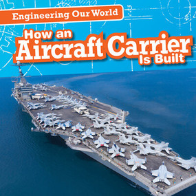 How an Aircraft Carrier Is Built by Michael Rajczak, 9781538247198