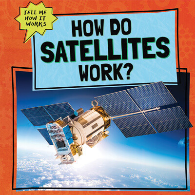 How Do Satellites Work? by Daniel R. Faust, 9781725318175