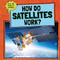 How Do Satellites Work? by Daniel R. Faust, 9781725318175