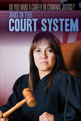 Jobs in the Court System by Kathleen A. Klatte, 9781499470109