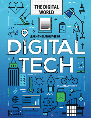 Learn the Language of Digital Tech by William Anthony, 9781978524798