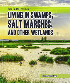 Living in Swamps, Salt Marshes, and Other Wetlands by Joanne Mattern, 9781725316591