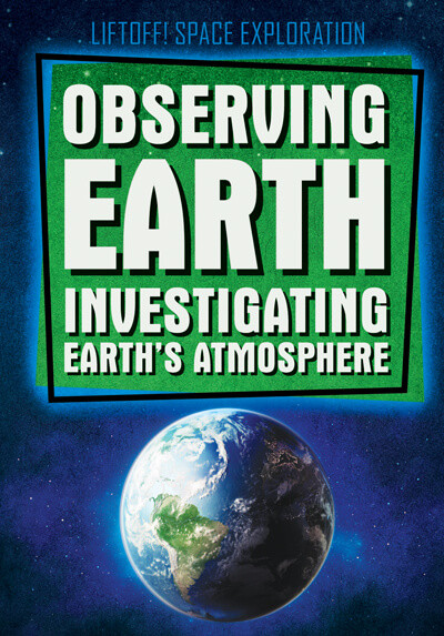 Observing Earth: Investigating Earth's Atmosphere by Charlie Light, 9781538258903