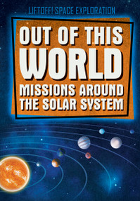 Out of This World Missions Around the Solar System - 9781538258804 by Eric Keppeler, 9781538258804