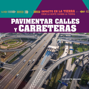 Pavimentar calles y carreteras (Paving Roads and Highways) by Elizabeth Krajnik, 9781725315617