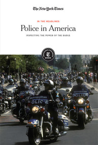 Police in America (Inspecting the Power of the Badge) by The New York Times Editorial Staff, 9781642823264
