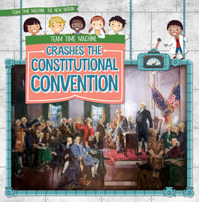Team Time Machine Crashes the Constitutional Convention - 9781538256978 by Jill Keppeler, 9781538256978