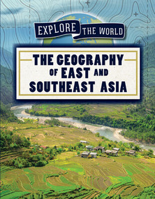 The Geography of East and Southeast Asia by Sarah Machajewski, 9781725322165