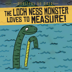 The Loch Ness Monster Loves to Measure! by Therese M. Shea, 9781538257319