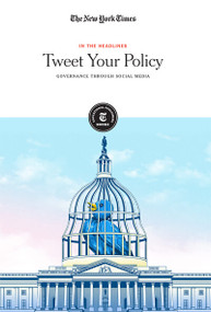 Tweet Your Policy (Governance Through Social Media) by The New York Times Editorial Staff, 9781642824209
