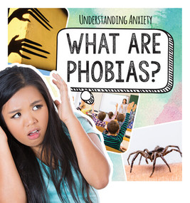 What Are Phobias? by Therese M. Shea, 9781725317970