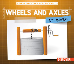 Wheels and Axles at Work - 9781978521001 by Maggie S. Wesley, 9781978521001