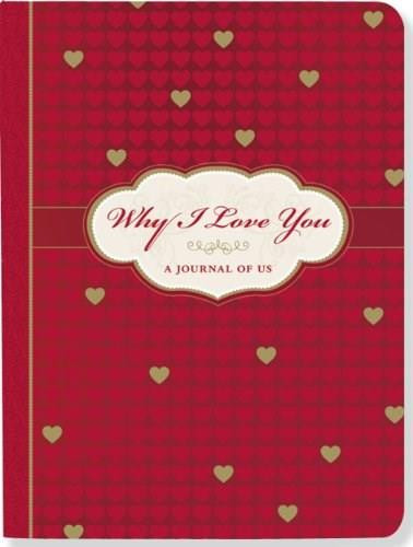 WHY I LOVE YOU-A JOURNAL OF US by , 9781441307439