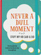 JRNL NEVER A DULL MOMENT by , 9781441328014