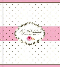 MY WEDDING ORGANIZER (PINK) by , 9781441317285
