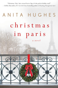 Christmas in Paris (A Novel) by Anita Hughes, 9781250105509