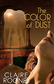 The Color of Dust by Claire Rooney, 9781594931444