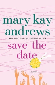 Save the Date (A Novel) by Mary Kay Andrews, 9781250019707