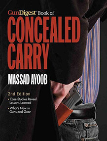 Gun Digest Book of Concealed Carry, 2nd Edition by Massad Ayoob, 9781440232671