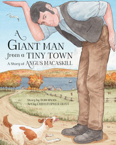 A Giant Man from a Tiny Town (A Story of Angus MacAskill) - 9781771088978 by Tom Ryan, Christopher Hoyt, 9781771088978
