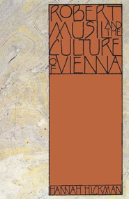 Robert Musil and the Culture of Vienna by Hannah Hickman, 9780812691566
