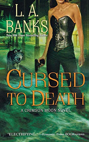 Cursed to Death (A Crimson Moon Novel) by L. A. Banks, 9781250082459
