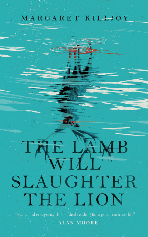 The Lamb Will Slaughter the Lion by Margaret Killjoy, 9780765397362