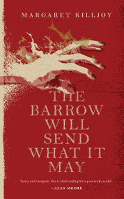 The Barrow Will Send What it May by Margaret Killjoy, 9780765397386