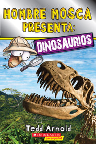 Lector de Scholastic, Nivel 2: Hombre Mosca Presenta: Dinosaurios (Fly Guy Presents: Dinosaurs) (Spanish Edition) by Tedd Arnold, Tedd Arnold, 9780545931878
