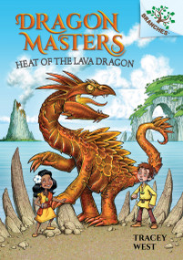 Heat of the Lava Dragon: A Branches Book (Dragon Masters #18) - 9781338635461 by Tracey West, Graham Howells, 9781338635461