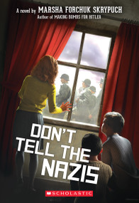 Don't Tell the Nazis by Marsha Forchuk Skrypuch, 9781338713633