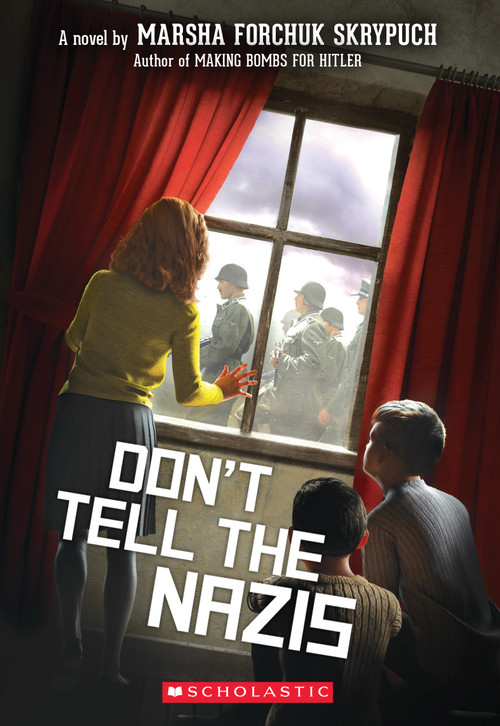 Don't Tell the Nazis by Marsha Forchuk Skrypuch, 9781338713633