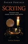 Pagan Portals - Scrying (Divination Using Crystals, Mirrors, Water and Fire) by Lucya Starza, 9781789047158