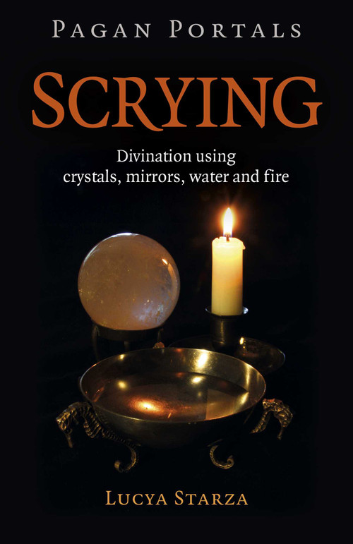 Pagan Portals - Scrying (Divination Using Crystals, Mirrors, Water and Fire) by Lucya Starza, 9781789047158