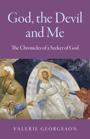 God, the Devil and Me (The Chronicles of a Seeker of God) by Valerie Georgeson, 9781789048247