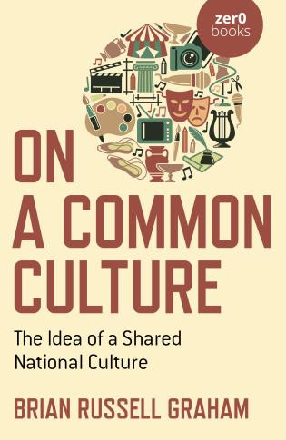 On a Common Culture (The Idea of a Shared National Culture) by , 9781789048322
