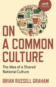 On a Common Culture (The Idea of a Shared National Culture) by Brian Russell Graham, 9781789048322