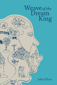 Weave of the Dream King by John Olson, 9781733892483