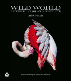 Wild World (Nature through an autistic eye) by Alfie Bowen, 9781788841238