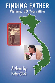 Finding Father (Vietnam 50 Years After) by Peter Glick, 9781733432122