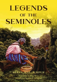 Legends of the Seminoles by Betty M Jumper, Guy LaBree, Peter Gallagher, 9781683340904
