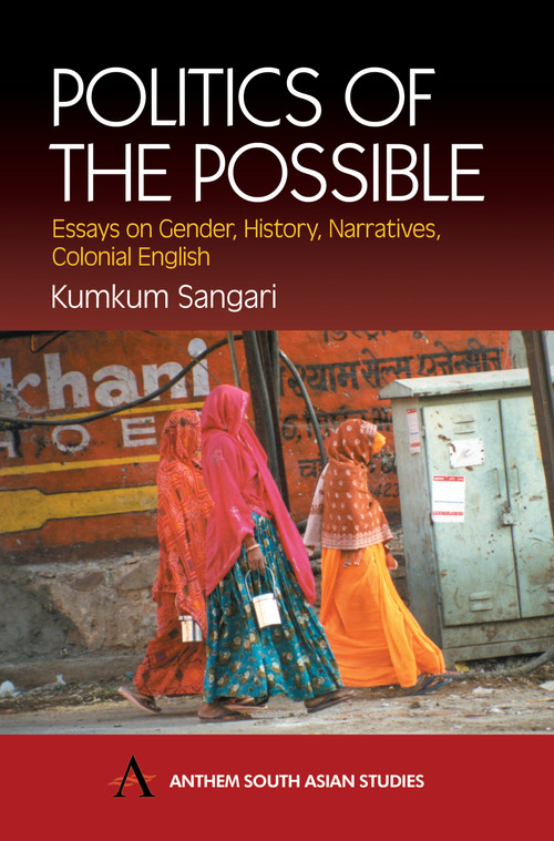 Politics of the Possible (Essays on Gender, History, Narratives, Colonial English) - 9781843310372 by Kumkum Sangari, 9781843310372