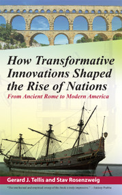 How Transformative Innovations Shaped the Rise of Nations (From Ancient Rome to Modern America) by Gerard Tellis, Stav Rosenzweig, 9781783087327