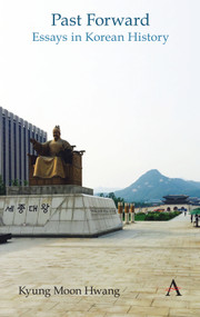 Past Forward (Essays in Korean History) by Kyung Moon Hwang, 9781783088799