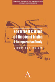 Fortified Cities of Ancient India (A Comparative Study) by Dieter Schlingloff, 9781783083497