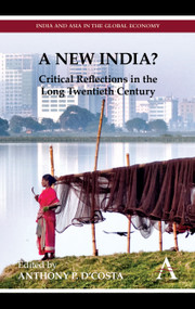 A New India? (Critical Reflections in the Long Twentieth Century) by Anthony P. D'Costa, Deepak Nayyar, 9780857285041