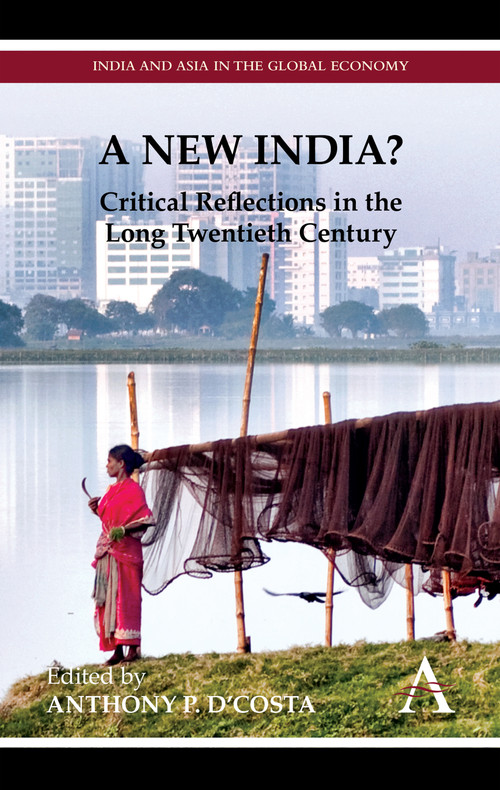 A New India? (Critical Reflections in the Long Twentieth Century) by Anthony P. D'Costa, Deepak Nayyar, 9780857285041